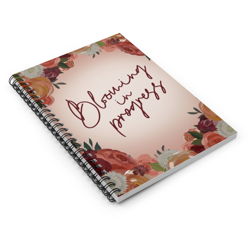 Blooming in Progress Spiral Notebook - Ruled Line